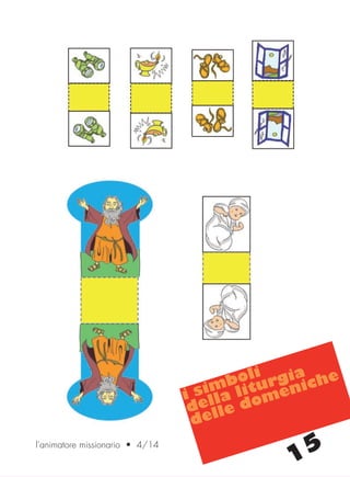15l’animatore missionario • 4/14
i simboli
della liturgia
delle domeniche
cor_09_16 15 29-OCT-14 09:12:04
 