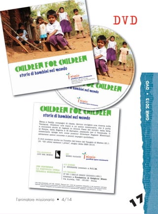 GMR2015•DVD
17l’animatore missionario • 4/14
DVD
cor_17_20 17 29-OCT-14 09:12:26
 