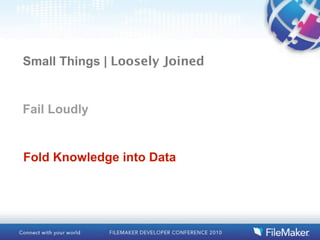Small Things | Loosely Joined


Fail Loudly


Fold Knowledge into Data
 