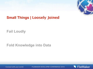 Small Things | Loosely Joined


Fail Loudly


Fold Knowledge into Data
 