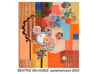 BEATRIZ MILHAZES panamericano 2004
 