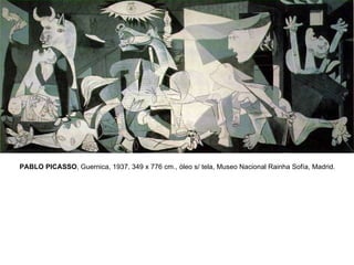 PABLO PICASSO , Guernica, 1937, 349 x 776 cm., óleo s/ tela, Museo Nacional Rainha Sofía, Madrid. 