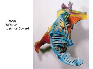 FRANK  STELLA  to prince Edward 