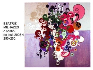 BEATRIZ  MILHAZES o sonho  de josé 2003 4  250x250 