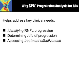 GPA TM  Progression tools can help <ul><li>Helps address key clinical needs: </li></ul><ul><li>Identifying  RNFL progressi...