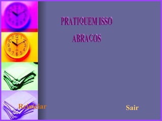 PRATIQUEM ISSO ABRAÇOS Reiniciar Sair