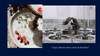 O que sabemos sobre a fonte da Bondade?
 