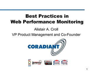 Best Practices in Web Performance Monitoring Alistair A. Croll VP Product Management and Co-Founder 