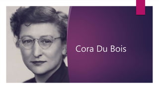 Cora Du Bois
 