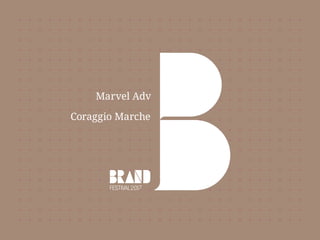 Marvel Adv
Coraggio Marche
 