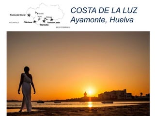 COSTA DE LA LUZ
Ayamonte, Huelva
 