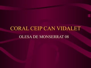 CORAL CEIP CAN VIDALET OLESA DE MONSERRAT 08 
