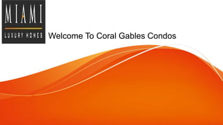 Welcome To Coral Gables Condos
 