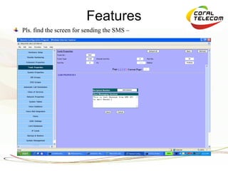 Features
Pls. find the screen for sending the SMS –
 