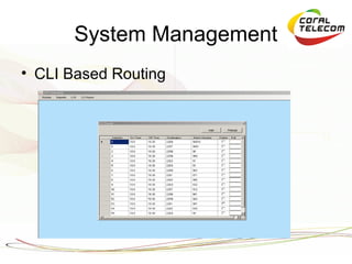 System Management
• CLI Based Routing
 