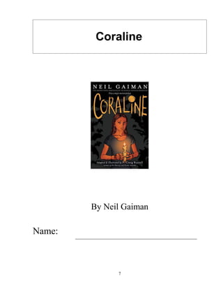 Coraline
By Neil Gaiman
Name:
7
 