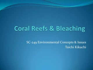 SC-249 Environmental Concepts & Issues
                        Taichi Kikuchi
 