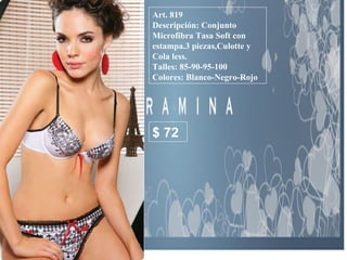 Art. 819 Descripción: Conjunto Microfibra Tasa Soft con estampa.3 piezas,Culotte y Cola less.  Talles: 85-90-95-100 Colores: Blanco-Negro-Rojo  $ 72 