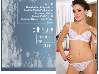 Art. 137 Descripción: Conjunto en Puntilla,Medio Push up con base,con colaless. Talles: 85-90-95-100 Colores: Blanco-Hueso-Negro-Rojo.   PUSH UP $58 