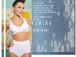 Art. 353/370 Descripción: 353: Corpiño reductor con encaje. 370: Trusa power con encaje. Talles: 353: Talle 90-120 370: 2-3-4-6 Colores: Blanco-Negro-Natural  $ 52 / $ 45 