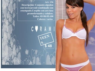 Art. 136 Descripción: Conjunto algodon con lycra juvenil combinado con estampado.Corpiño con aro tasa premoformada y colaless. Talles: 85-90-95-100 Colores: varios  TEENS $ 48 