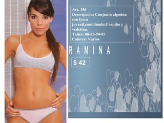 Art. 156 Descripción: Conjunto algodon con lycra juvenil,combinado.Corpiño y vedetina. Talles: 80-85-90-95 Colores: Varios  $ 42 
