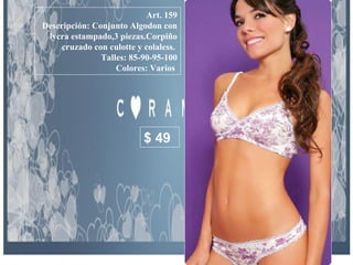 Art. 159 Descripción: Conjunto Algodon con lycra estampado,3 piezas.Corpiño cruzado con culotte y colaless.  Talles: 85-90-95-100 Colores: Varios  $ 49 