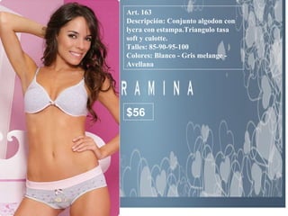 Art. 163 Descripción: Conjunto algodon con lycra con estampa.Triangulo tasa soft y culotte. Talles: 85-90-95-100 Colores: Blanco - Gris melange - Avellana   $56 