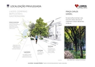 LOCALIZAÇÃO PRIVILEGIADA
PRAÇA CARLOS
GARDEL
SITUADA NA RUA CURITIBA É UMA
EXCELENTE OPÇÃO COM PISTA DE
CAMINHADA A APENAS 100 METROS
DO BELLINI.

Fotos: AWA Photo – Aureliano W. do Amaral
USO INTERNO – DIVULGAÇÃO PROIBIDA. Projeto em fase de desenvolvimento. Sujeito a alterações.

 