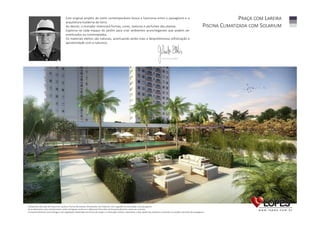 Este original projeto de estilo contemporâneo busca a harmonia entre o paisagismo e a
arquitetura moderna da torre.
Ao descer, o morador vivenciará formas, cores, texturas e perfumes das plantas.
Explorou-se cada espaço do jardim para criar ambientes aconchegantes que podem ser
vivenciados ou contemplados.
Os materiais eleitos são naturais, acentuando ainda mais a despretensiosa sofisticação e
aproximidade com a natureza.

PRAÇA COM LAREIRA
PISCINA CLIMATIZADA COM SOLARIUM

Perspectiva ilustrada da Praça com Lareira e Piscina Recreativa Climatizada com Solarium com sugestão de decoração e de paisagismo.
Os acabamentos e/ou revestimentos serão entregues conforme o Memorial Descritivo do Empreendimento, anexo ao contrato.
O empreendimento será entregue com vegetação implantada em forma de mudas e a ilustração artística representa a fase adulta das espécies constantes no projeto executivo de paisagismo.

 