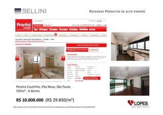 R EVENDAS P RODUTOS DE ALTO PADRÃO

Pereira Coutinho, Vila Nova, São Paulo
335m² - 4 dorms

R$ 10.000.000 (R$ 29.850/m²)
http://www.pronto.com.br/ficha-imovel-terceiro/moema-indios/sp/sao-paulo/ibirapuera/apartamento/900392293

 