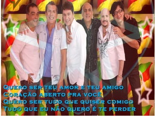 Quero ser teu amor e teu amigo
Coração aberto pra você
Quero ser tudo que quiser comigo
Tudo que eu não quero é te perder
 