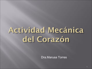 1
Dra.Marusa Torres
 