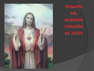 ROSARIO
DEL
SAGRADO
CORAZÓN
DE JESÚS
 