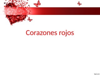 Corazones rojos
 