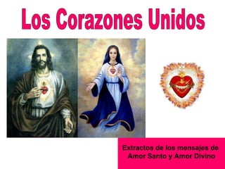 Los Corazones Unidos Extractos de los mensajes de  Amor Santo y Amor Divino 