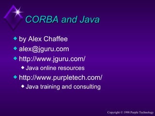 CORBA and Java ,[object Object],[object Object],[object Object],[object Object],[object Object],[object Object]