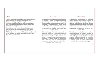 P                                                                                   B                                                M

Much I marvelled this ungainly fowl to hear discourse so plainly,       Je fus émerveillé que ce disgracieux volatile entendît   Je m’émerveillai fort d’entendre ce disgracieux
Though its answer little meaning—little relevancy bore ;                si facilement la parole, bien que sa réponse n’eût       volatile s’énoncer aussi clairement, quoique sa
For we cannot help agreeing that no living human being                  pas un bien grand sens et ne me fût pas d’un grand       réponse n’eût que peu de sens et peu d’à-propos ;
Ever yet was blessed with seeing bird above his chamber door—           secours ; car nous devons convenir que jamais il ne      car on ne peut s’empêcher de convenir que nul
Bird or beaﬆ upon the sculptured buﬆ above his chamber door,            fut donné à un homme vivant de voir un oiseau            homme vivant n’eut encore l’heur de voir un oiseau
With such name as “Nevermore.”                                          au-dessus de la porte de sa chambre, un oiseau ou        au-dessus de la porte de sa chambre — un oiseau
                                                                        une bête sur un buste sculpté au-dessus de la porte      ou toute autre bête sur le buste sculpté au-dessus
But the Raven, sitting lonely on that placid buﬆ , spoke only           de sa chambre, se nommant d’un nom tel que               de la porte de sa chambre avec un nom tel que :
That one word, as if his soul in that one word he did outpour                              « Jamais plus ! »                                       « Jamais plus. »
Nothing farther then he uttered ; not a feather then he ﬂuttered—
Till I scarcely more than muttered : “Other friends have ﬂown before—   Mais le corbeau, perché solitairement sur le buste       Mais le Corbeau, perché solitairement sur ce buste
On the morrow he will leave me, as my hopes have ﬂown before.”          placide, ne proféra que ce mot unique, comme si          placide, parla ce seul mot comme si mon âme, en
Then the bird said, “Nevermore.”                                        dans ce mot unique il répandait toute son âme.           ce seul mot, il la répandait. Je ne proférai donc rien
                                                                        Il ne prononça rien de plus ; il ne remua pas une        de plus : il n’agita donc pas de plume — jusqu’à
                                                                        plume, — jusqu’à ce que je me prisse à murmurer          ce que je ﬁs à peine davantage que marmotter
                                                                        faiblement : « D’autres amis se sont déjà envolés        « D’autres amis déjà ont pris leur vol — demain
                                                                        loin de moi ; vers le matin, lui aussi, il me quittera   il me laissera comme mes Espérances déjà ont pris
                                                                        comme mes anciennes espérances déjà envolées. »              leur vol. » Alors l’oiseau dit : « Jamais plus. »
                                                                                 L’oiseau dit alors : « Jamais plus ! »
                                                                                                                                                                                    VI
 