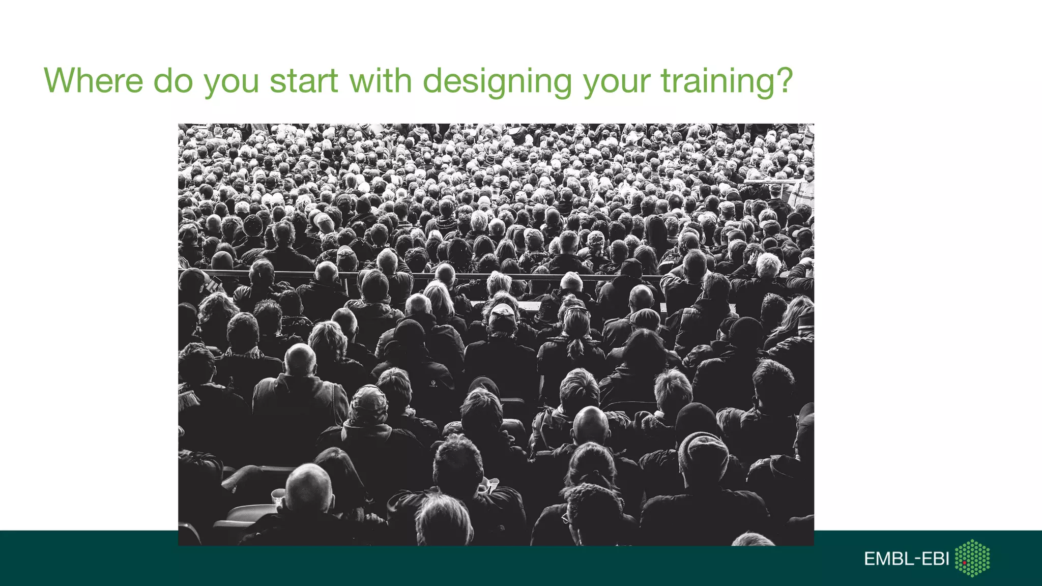 Where do you start with designing your training?
 