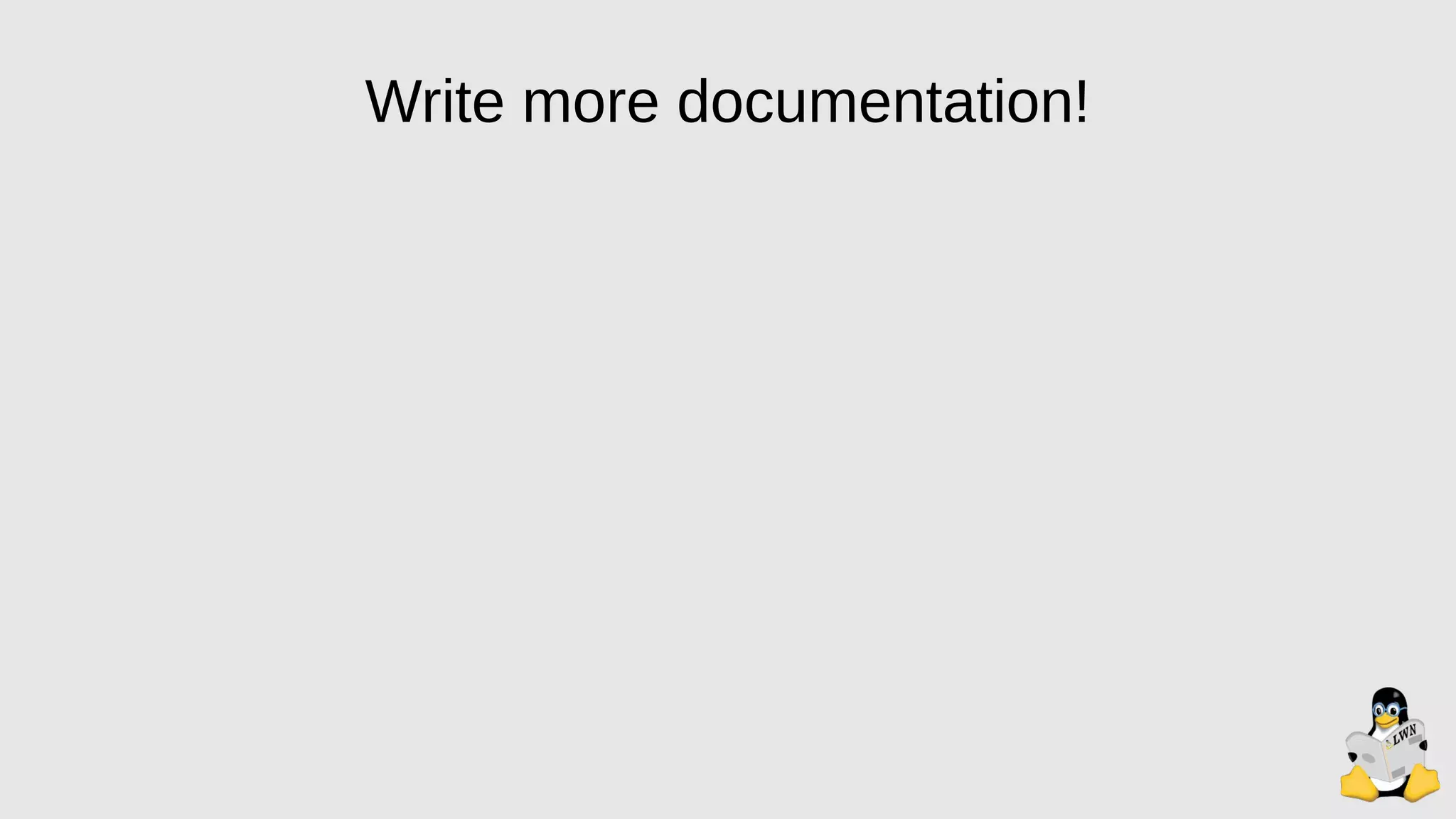 Write more documentation!
 