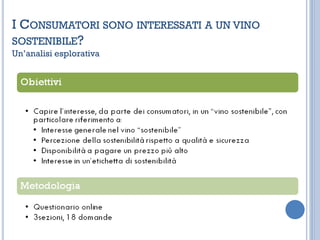 I CONSUMATORI SONO INTERESSATI A UN VINO
SOSTENIBILE?
Un’analisi esplorativa
 