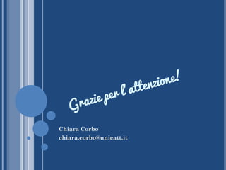 Chiara Corbo
chiara.corbo@unicatt.it
 