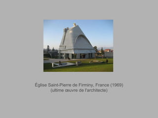 Église Saint-Pierre de Firminy , France (1969)  (ultime œuvre de l'architecte)   