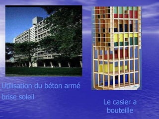 Utilisation du béton armé

brise soleil

Le casier a
bouteille

 