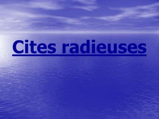 Cites radieuses

 