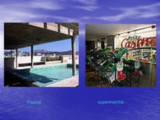 Piscine

supermarché

 