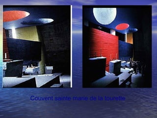 Couvent sainte marie de la tourette
 