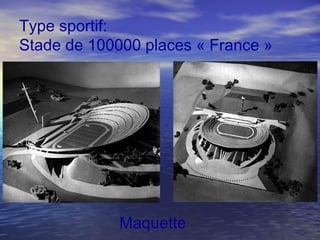 Type sportif:
Stade de 100000 places « France »
Maquette
 