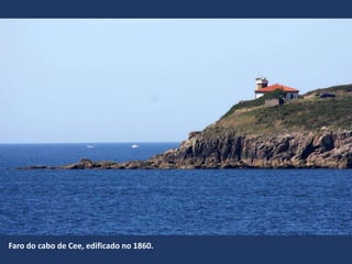 Faro do cabo de Cee, edificado no 1860.
 
