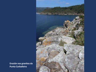 Erosión nos granitos da
Punta Carballeira
 
